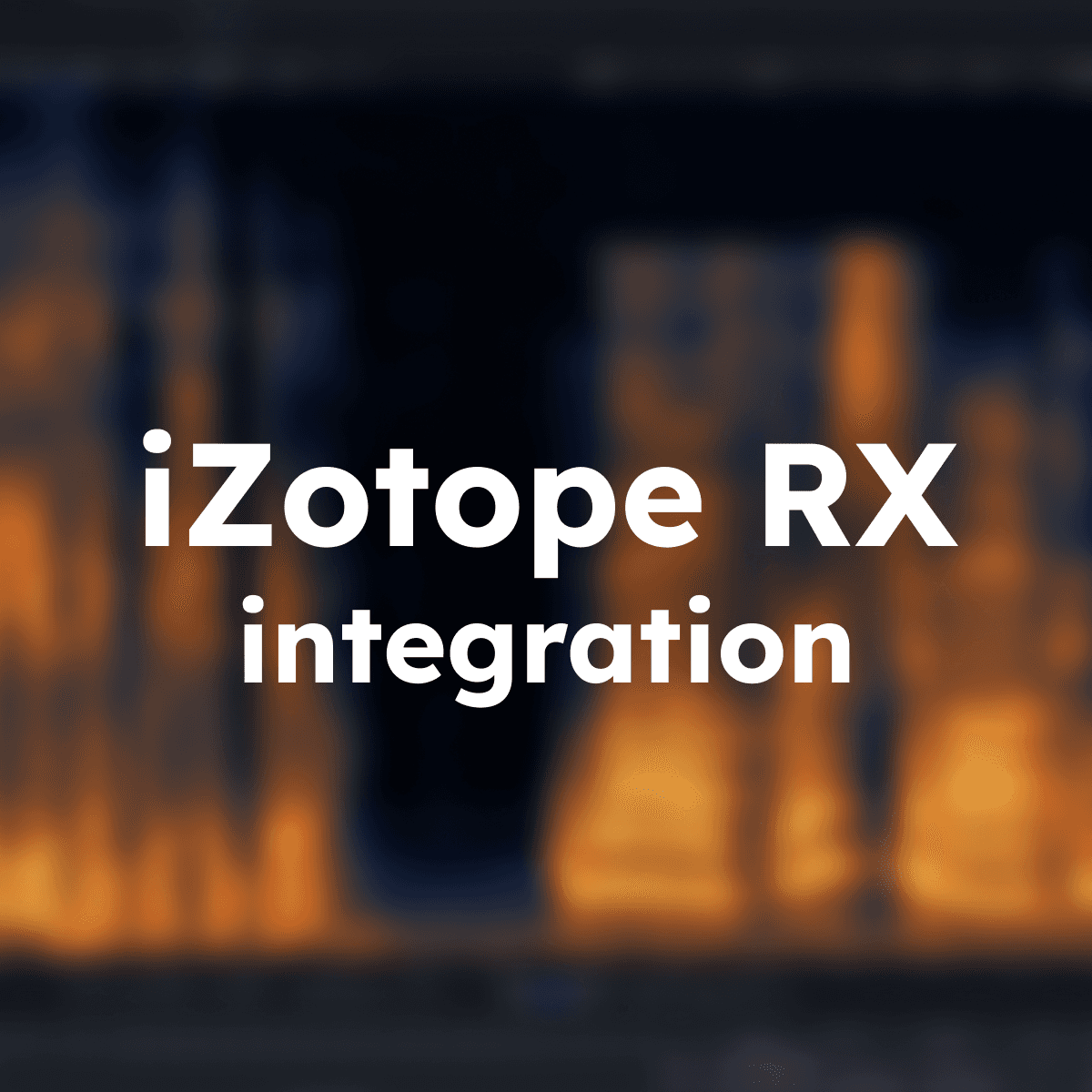 iZotope RX integration